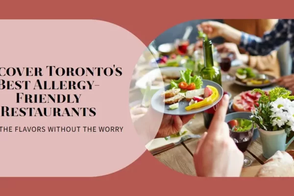 Best Allergy Friendly Restaurants In Toronto