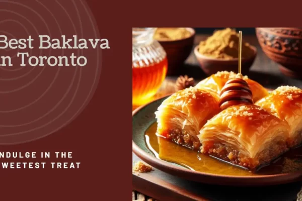 Best Baklava in Toronto