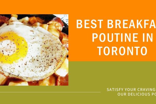 Best Breakfast Poutine in Toronto