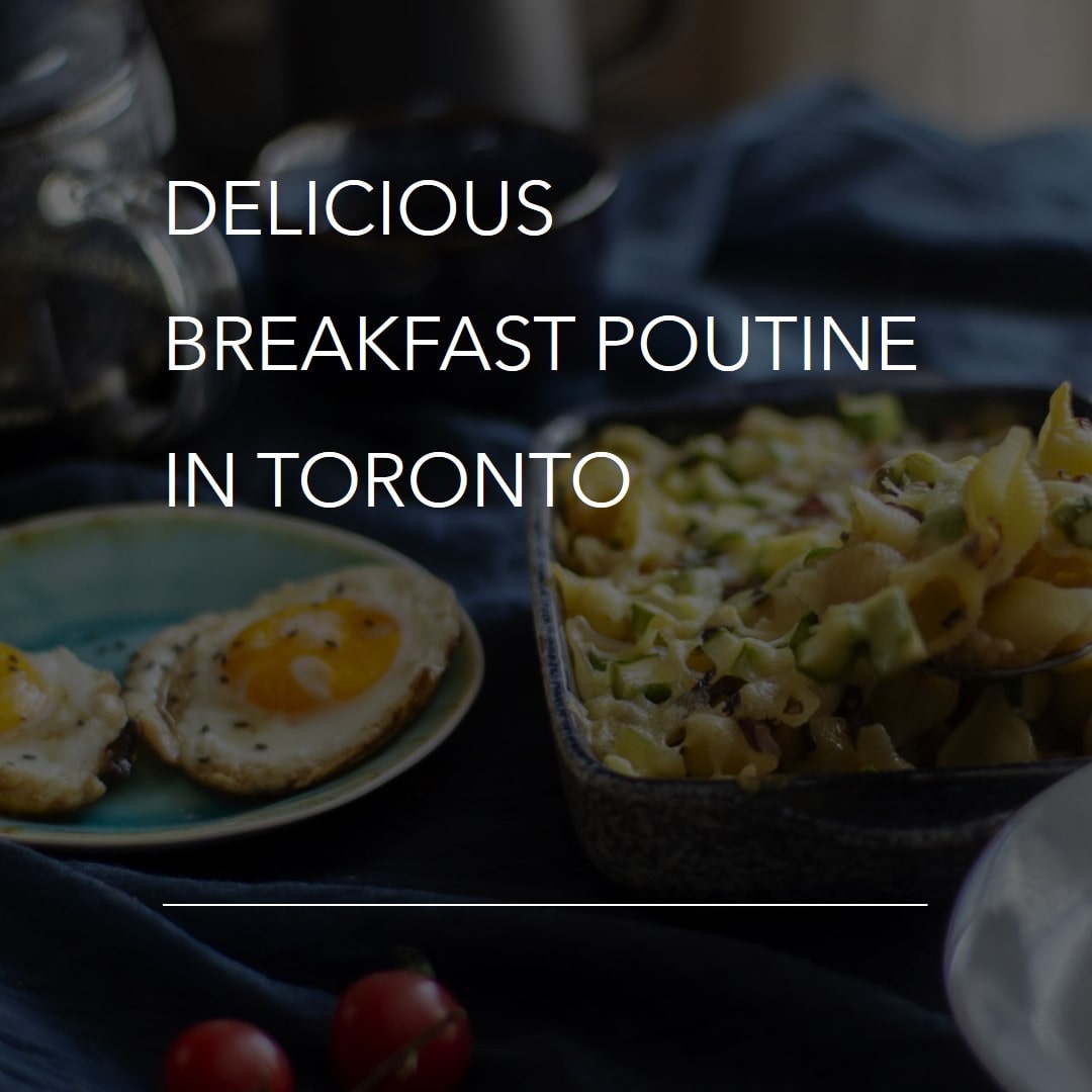 Best Breakfast Poutine in Toronto